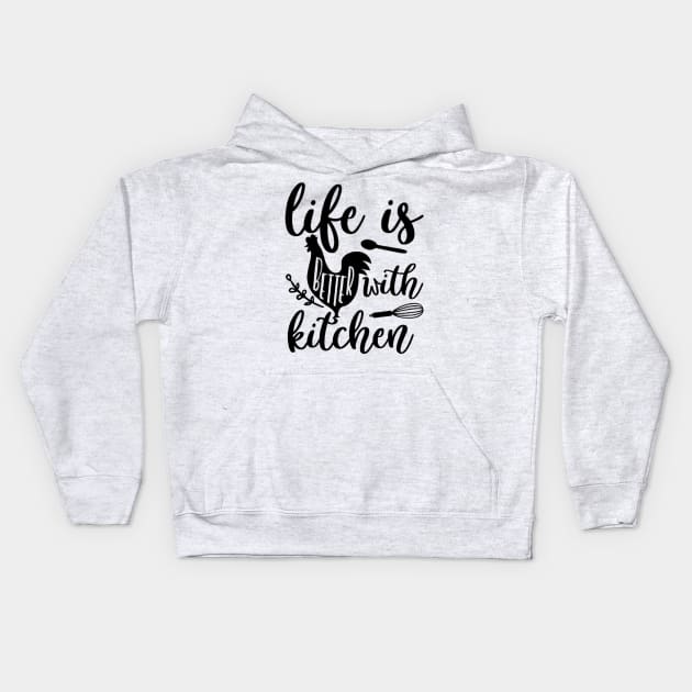 Life is better with kitchen Kids Hoodie by Jifty